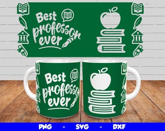 Best Professor Ever Svg Mug Wrap, Cricut Mug Press SVG Design, Best Professor Ever Sublimation Design Png, Mug Template for 12oz & 15oz