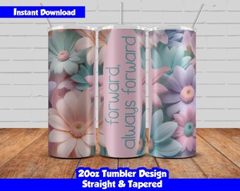 20oz Skinny Tumbler Sublimation Wrap, Always Forward Design, Customizable PNG Tumbler Wrap, Floral Design, Straight & Tapered, Seamless