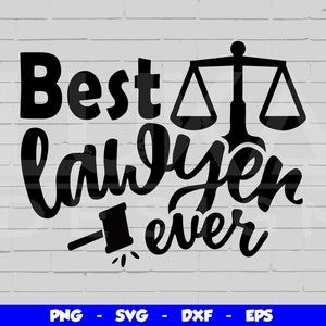 Best Lawyer Ever SVG, Best Lawyer Png, Best Lawyer Shirt SVG, Best Lawyer Ever svg Designs, Cricut Svg, Cut File, Lawyer Clipart