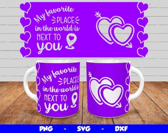 Valentines Day Mug Wrap, Cricut Mug Press SVG Design, Sublimation Template Png, My Favorite Place in the World Design, for 12oz & 15oz mug