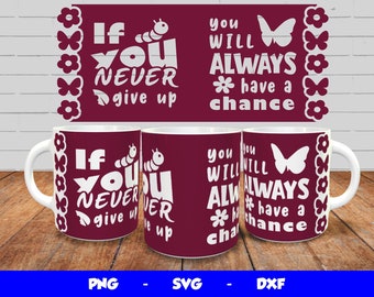 Coffee Mug Wrap, Cricut Mug Press SVG Design, Coffee Quotes Svg, Sublimation Mug Template Png, Never Give Up Mug Design, for 12oz & 15oz mug