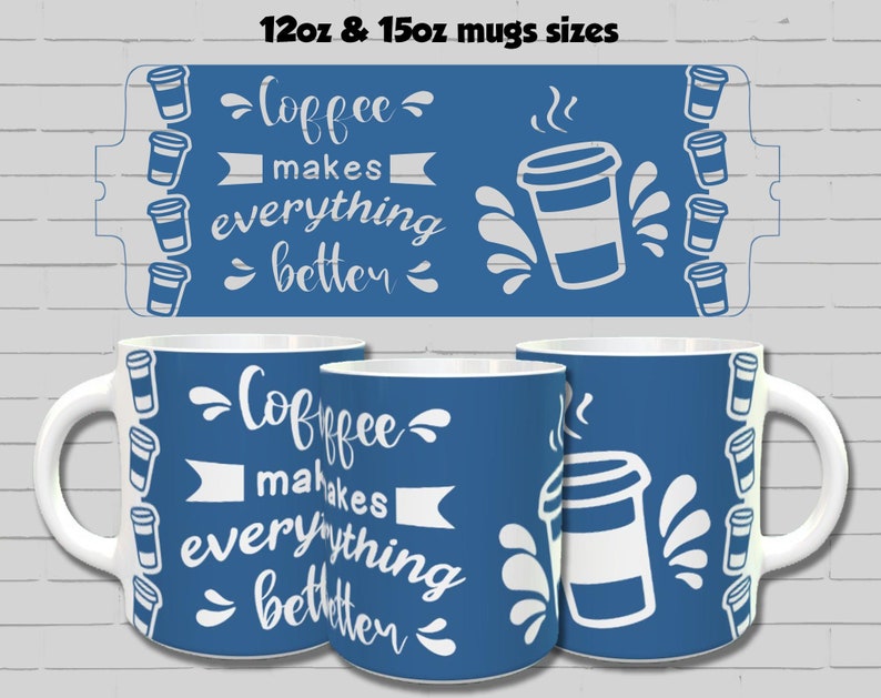 Puede incluir: Dos tazas de caf&eacute; de cer&aacute;mica azul con asas blancas. Las tazas presentan un gr&aacute;fico de taza de caf&eacute; blanca con vapor y una pancarta blanca con el texto "Coffee makes everything better". Las tazas est&aacute;n disponibles en tama&ntilde;os de 12oz y 15oz.