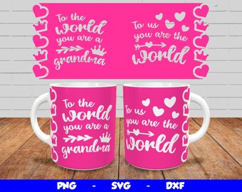 Mothers Day Mug, Cricut Mug Press SVG Design, Grandma Mug Wrap, Sublimation Template Png, You Are The World Svg Design, for 12oz & 15oz mug