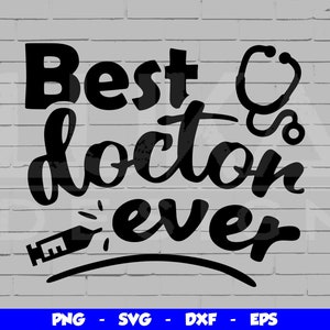 Miglior dottore di sempre SVG, Miglior dottore PNG, File di taglio in formato T-shirt Design Svg, Clipart medico