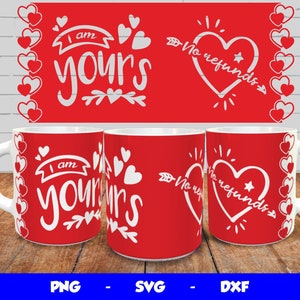 Design tazza di San Valentino, Cricut Mug Press SVG, Love Mug Wrap, Modelli di tazza a sublimazione png, Sono tuo Nessun rimborso, per tazza da 12 once e 15 once