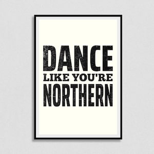 Dance like you’re Northern Print