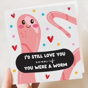Ich würde dich immer noch lieben, auch wenn du ein Wurm wärst | Lustige Jubiläumskarte | Valentinskarte | Wurmkarte