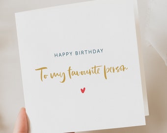 Husband Birthday Card, Boyfriend Birthday Card, To My Favourite Person, Girlfriend Birthday Card, Wife Birthday Card, Birthday Card