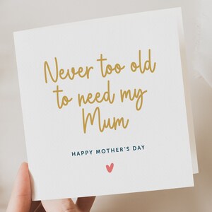 Tarjeta del Día de la Madre, Nunca eres demasiado mayor para necesitar a mamá, Tarjeta para mamá, Para mamá, Regalo del Día de la Madre, Tarjeta de cumpleaños, Para ella, Mamá, De hijo, Hija