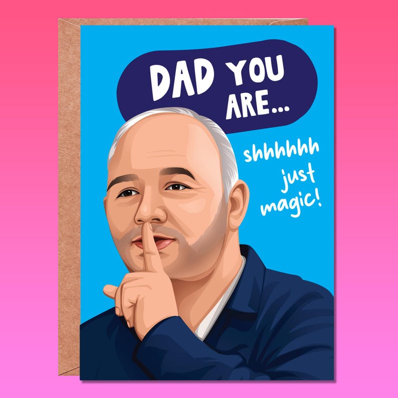 May include: A blue and white card with a cartoon illustration of a man with his finger to his lips. The text on the card reads "Dad you are... shhhhhhh just magic!"