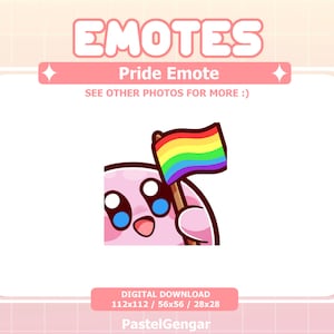 May include: A pink cartoon character holding a rainbow flag. The character has large blue eyes and a small mouth. The flag has six stripes of red, orange, yellow, green, blue, and purple. The text "EMOTES" is at the top of the image, and "Pride Emote" is below it. The text "SEE OTHER PHOTOS FOR MORE :)" is below that. The text "DIGITAL DOWNLOAD 112x112 / 56x56 / 28x28" is at the bottom of the image, and "PastelGengar" is below that.