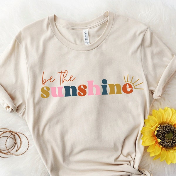 Women's Graphic Tees / Be The Sunshine Tee / Trendy Shirt / Cute Graphic Tee / Positive Quote / Colorful Tee
