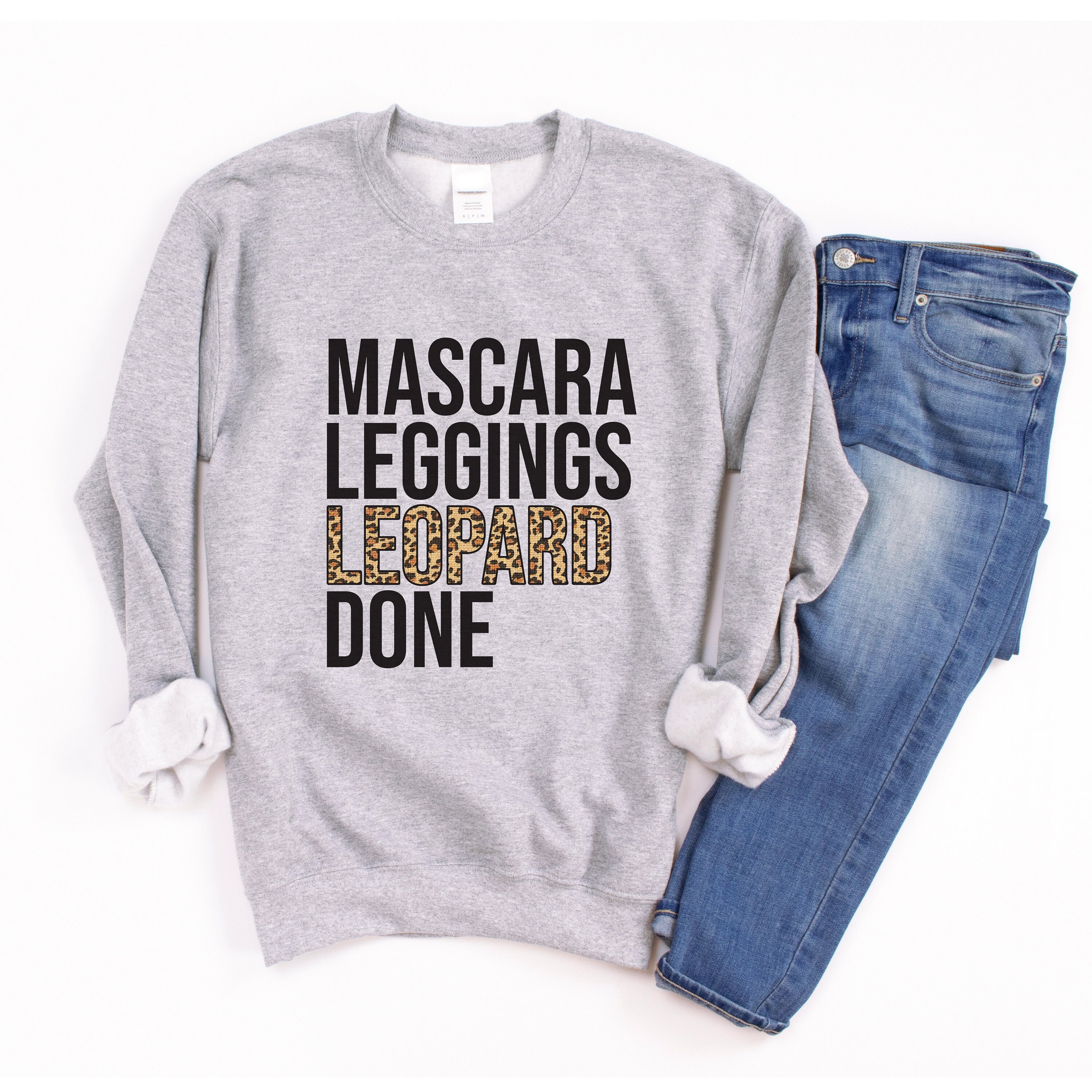 Women's Graphic Sweatshirts / Mascara Leggings Leopard Done Sweatshirt /  Women's Clothing / Women's Sweatshirt / Funny Sayings / Leopard Top - Etsy  Canada