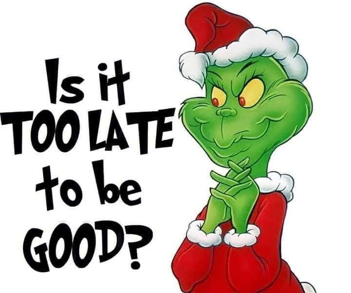 Is It Too Late To be Good, The Grinch, Christmas Sublimation, Print, …