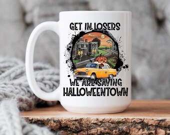 Halloweentown Tasse, Get In Losers We're Saving Halloweentown Tasse, Halloween Tasse, Lustige Halloween Tasse, Halloween Film Fan Tasse
