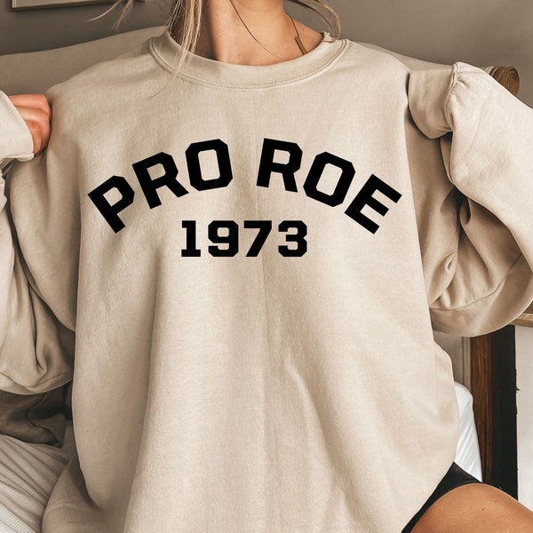 Pro Roe 1973 Sweatshirt, Pro Roe Sweatshirt, Roe V Wade Sweatshirt, Women's Rights Sweatshirt, Pro Choice Shirt, Pro Roe Shirt