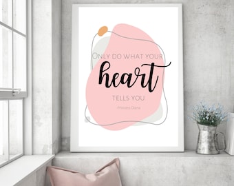 Only do what your heart tells you, Princess diana, Princess diana quotes, quote wall art, quote prints, printable quote wall art, home decor