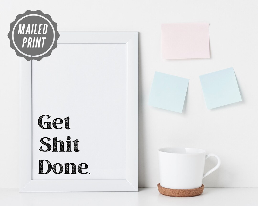 Get Shit Done Print, Motivational Prints, Inspirational Prints ...