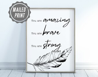 You are amazing, You are brave, You are strong, inspirational wall art, printable wall art, motivational wall art, home decor print, feather