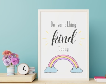 Kindness Quotes, Do Something Kind Today, Kid's room quotes, kids room printables, rainbow prints, quotes about kindness, classroom prints