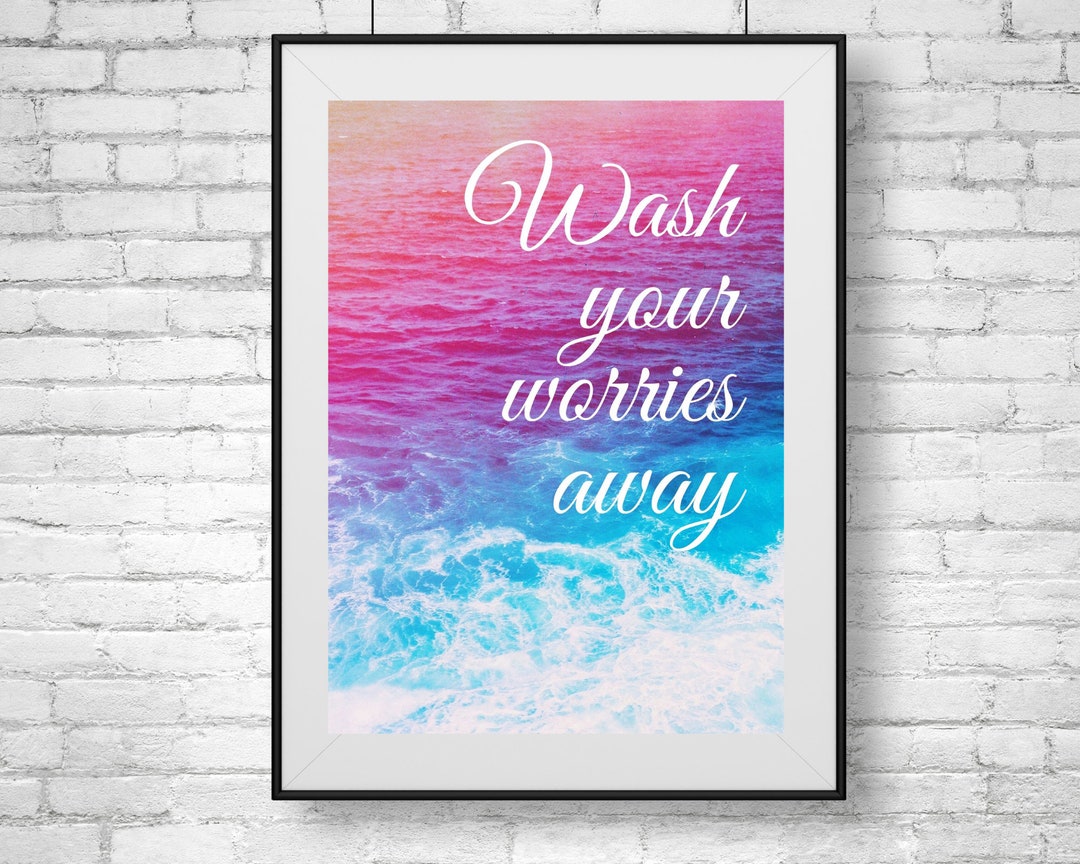 Wash Your Worries Away, Beach Wall Art, Ocean Wall Art, Quote Wall Art