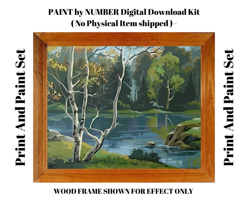 May include: A digital download kit for a paint by number image of a forest scene with a lake and birch trees. The image is framed in a brown wood frame. The text "Print And Paint Set" is on the left and right sides of the image. The text "PAINT by NUMBER Digital Download Kit (No Physical Item shipped) -" is at the top of the image. The text "WOOD FRAME SHOWN FOR EFFECT ONLY" is at the bottom of the image.
