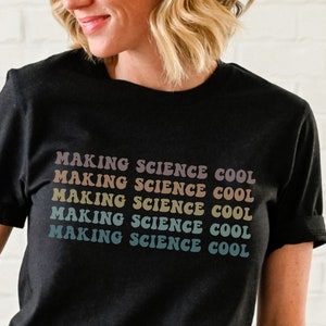 Science Teacher Shirt, Gift for Science Lover, Science T Shirt, Women in science, Retro Science Shirts, Science teacher Gifts, STEM shirts