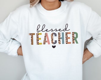 Blessed Teacher Sweatshirt, Teacher sweatshirt, New teacher gift, Teacher sweaters, Teaching shirt, Teacher gifts, gift for teacher