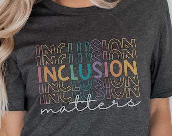 Inclusion Matters Shirt  Inclusion Shirts  Neurodiversity Shirts Mental Health Shirts  Special Education Teacher shirts School counselor tee