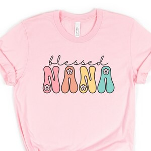 Nana Shirts, Gift for Nana, Mothers Day gifts for Nana, Custom Nana Shirt, New Nana Gift, Grandma Shirts, Blessed Nana, Mother&#39;s Day Nana
