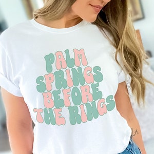 Palm Springs before the Rings Shirt, Palm Springs Bachelorette Shirts, Palm Springs Bachelorette group tshirts, Bachelorette party shirts