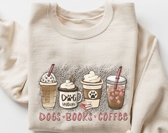 Coffee Books Dogs Sweatshirt, Dog Sweatshirt, Coffee and Dog Lover gift, Dog Lover Sweatshirt, Coffee Lover Shirt, Books and Dogs Shirt