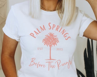 Palm Springs Bachelorette Shirts, Palm Springs Bach, Desert Bride, Palm Springs Bachelorette matching shirt, Palm springs before the rings