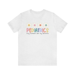 Pediatrics Shirt, Nicu Shirt, Pediatric Nurse Shirt, Tiny humans are my favorite,Pediatrics Shirt, PEDS t shirt, Peds Nurse tshirt Ash