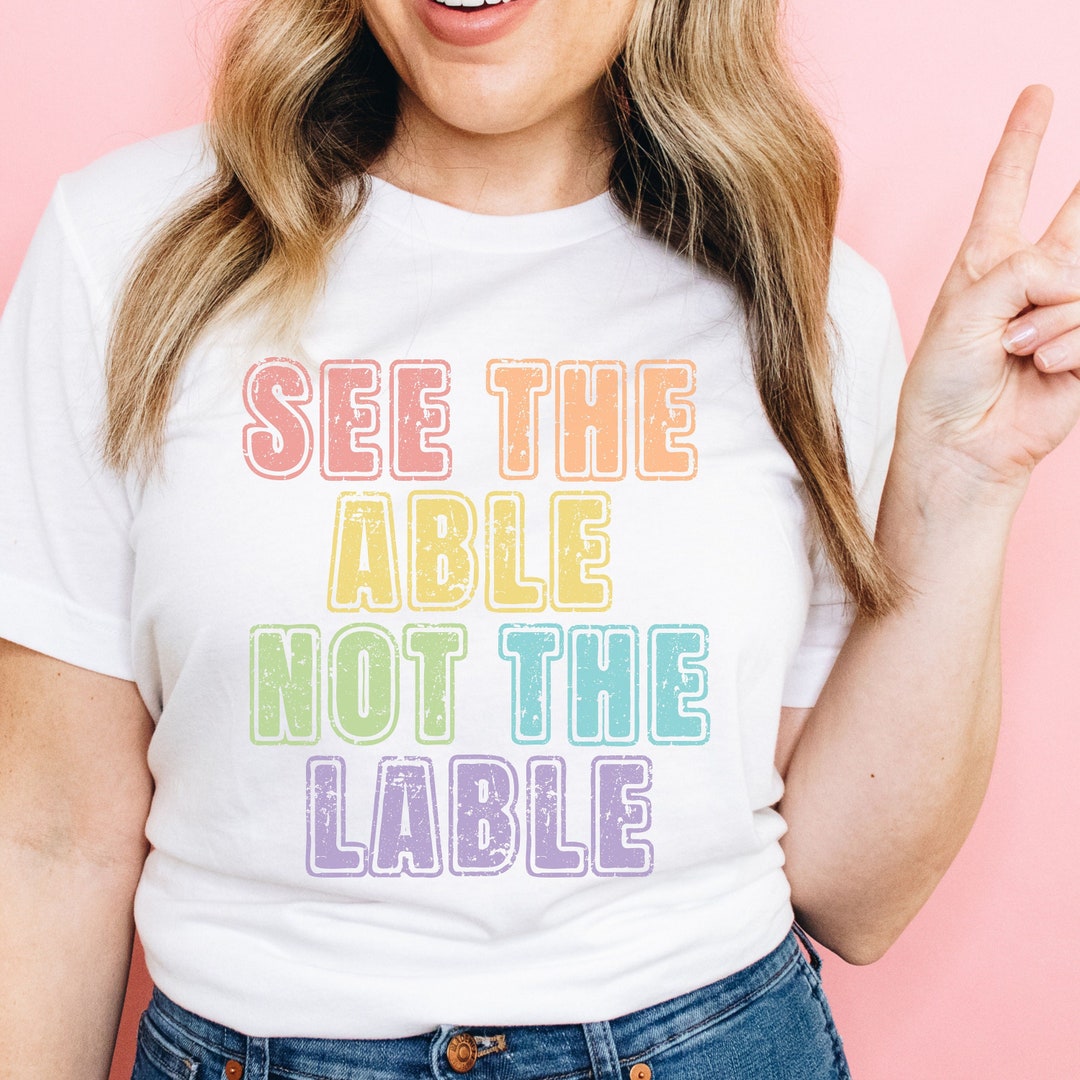 See the Able Not the Label Shirt, Acceptance Shirts, Sped Teacher Shirt ...