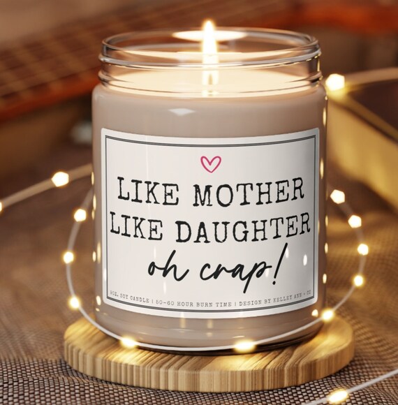 Funny Mom Candle, Mothers day gift for mom from Daughter, Like Mother Like Daugher Candle gift