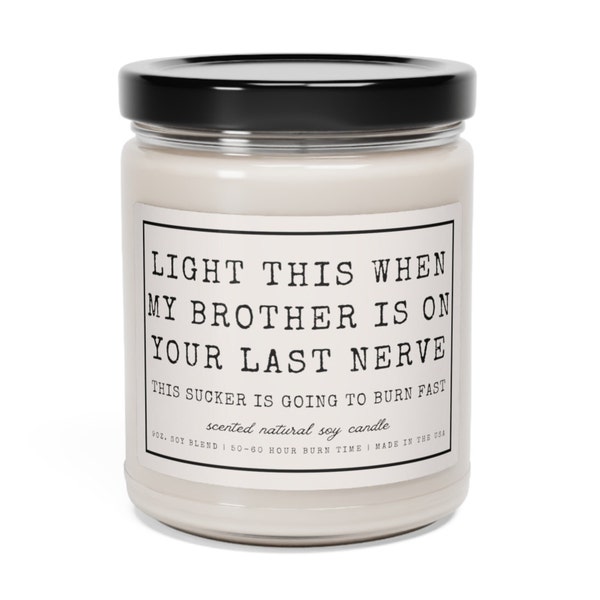 Sister in law gift, Light This when my brother is on your last nerve candle, Bonus sister gift, gag gift for sister in law