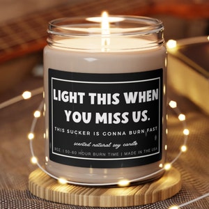 Light this when you miss us candle, Neighbor moving gift,Friends moving away,Funny retirement gift for coworker, Going away gift for friends
