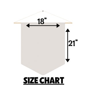 May include: A white banner with a wooden dowel at the top and a rope hanger. The banner is 18 inches wide and 21 inches tall. The text "SIZE CHART" is printed below the banner.