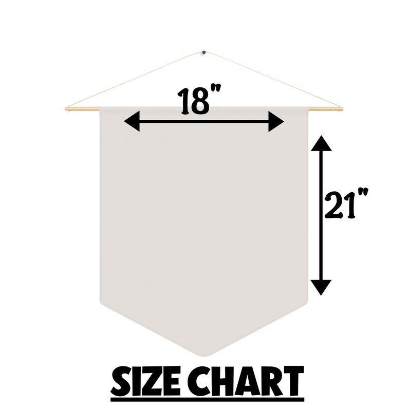 May include: A white banner with a wooden dowel at the top and a rope hanger. The banner is 18 inches wide and 21 inches tall. The text "SIZE CHART" is printed below the banner.