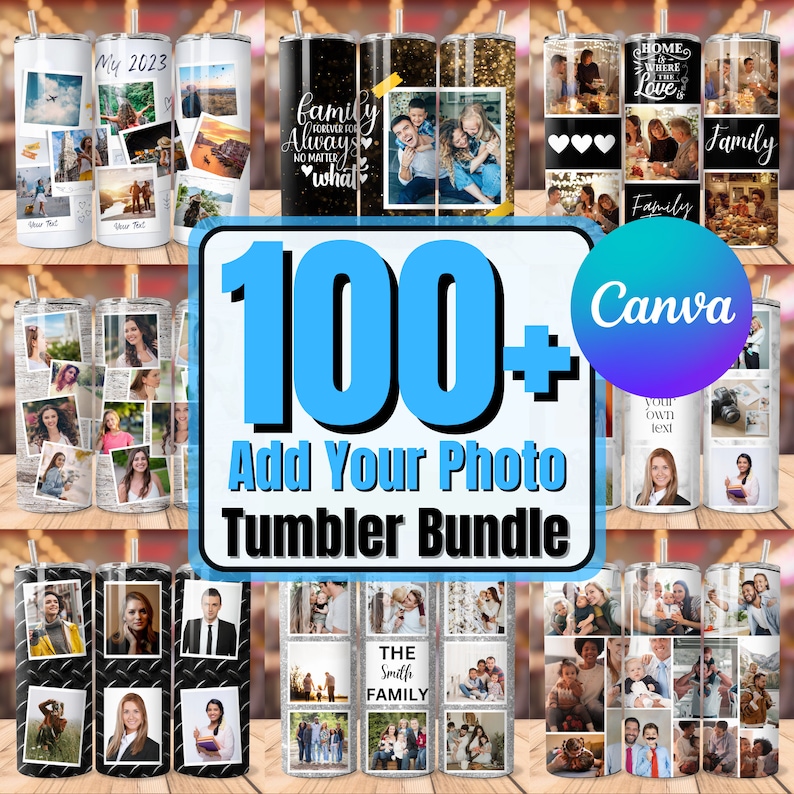May include: A collage of 100+ customisable tumbler designs featuring various backgrounds and text overlays. The text "Add Your Photo Tumbler Bundle" is displayed in large blue letters. The text "Canva" is displayed in a circle with a purple background.