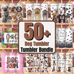 May include: A set of 50+ dog-themed tumbler designs. The tumblers feature various dog breeds, paw prints, and phrases such as "Life is better with dogs" and "Dog Mom".