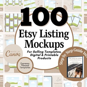 May include: A digital product mockup set for Etsy sellers. The set includes 100 templates with a brown and green color scheme. The text "100 Etsy Listing Mockups" is in bold black text. The text "Made in Canva" is in white text on a brown circle. The text "Espresso Themed Templates" is in white text on a brown rectangle. The text "Step by Step Guide Included" is in white text on a brown circle. The text "The Step by Step Guide Includes 10 Pages with Photos & Descriptions" is in white text on a brown book cover.