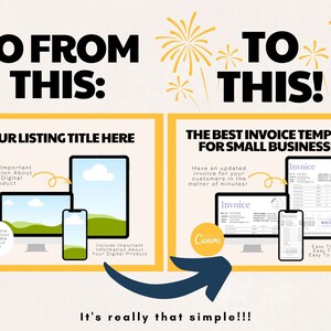 May include: A graphic showing how to create an invoice template for small businesses using Canva. The graphic shows a simple digital product listing on the left and a professional invoice template on the right. The text reads "Go from this to this!" and "It's really that simple!"