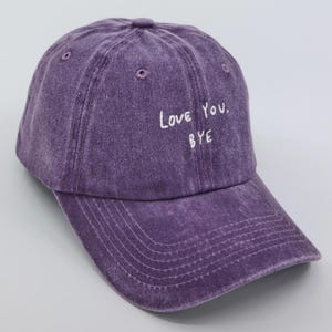 Love you, Bye | Washed Cotton Baseball Cap | Embroidered Unisex Hat with Adjustable Strap | Vintage Style Retro Streetwear Stylish