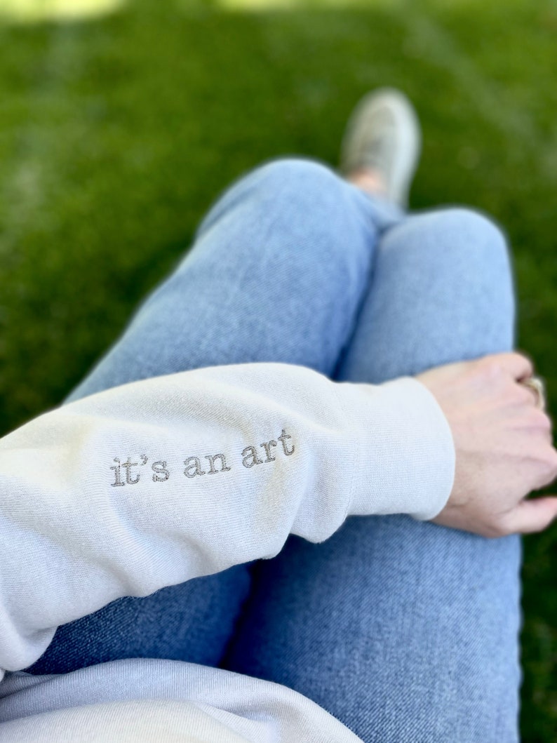 I Cry A Lot But I'm Productive Sweatshirt, It's An Art Sweatshirt, Minimalist Song Lyrics Crewneck & Embroidered Sleeve Detail, Comfy Shirt image 2