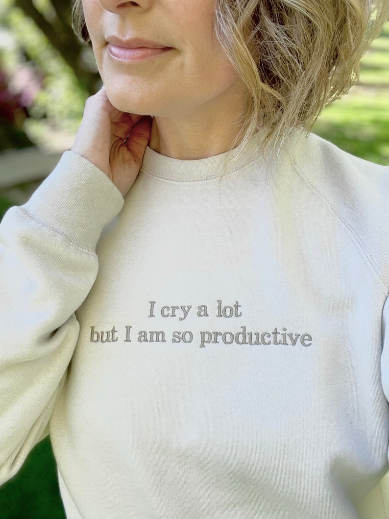 I Cry A Lot But I'm Productive Sweatshirt, It's An Art Sweatshirt, Minimalist Song Lyrics Crewneck & Embroidered Sleeve Detail, Comfy Shirt image 8