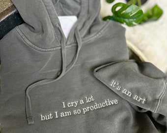 I Cry A Lot But I'm Productive Hoodie Sweatshirt, It's An Art, Minimalist Song Lyrics Hoodie With Embroidered Sleeve Detail, Comfy Hoodie