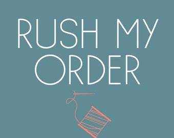 RUSH my order! Includes 3-5 Day Production and UPS Shipping