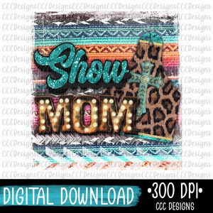 Show Mom, Stockshow, Sublimation Graphic, Digital Download